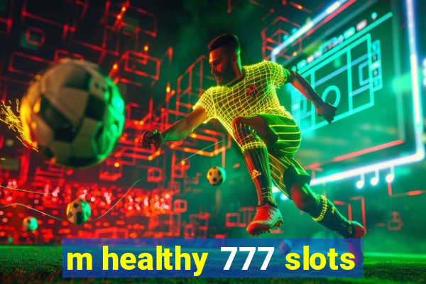 m healthy 777 slots